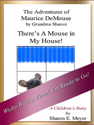 cover image of The Adventures of Maurice DeMouse by Grandma Sharon, There's a Mouse in My House!